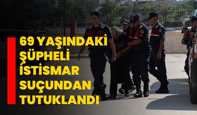 69 yaşındaki şüpheli istismar suçundan tutuklandı