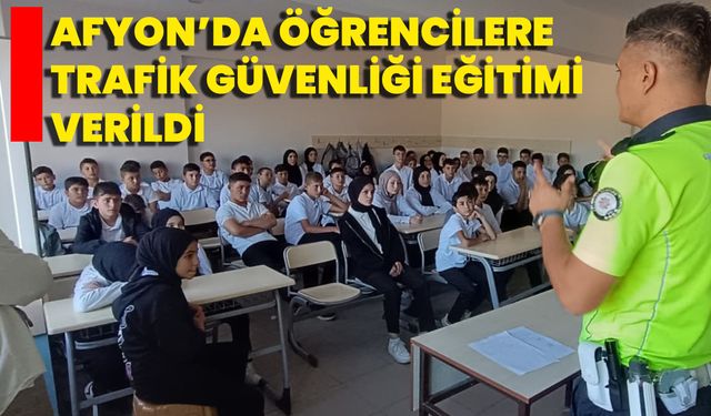 Afyon’da Öğrencilere Trafik Güvenliği Eğitimi Verildi