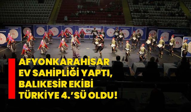 Afyonkarahisar Ev Sahipliği Yaptı, Balıkesir Ekibi Türkiye 4.’sü Oldu!