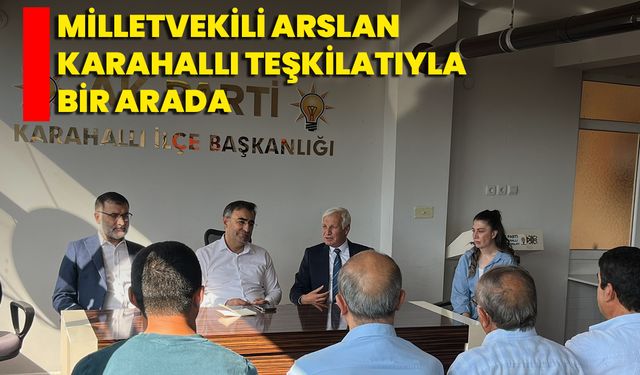 Milletvekili Arslan Karahallı Teşkilatıyla Bir Arada