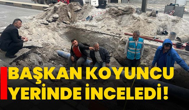 Başkan Koyuncu yerinde inceledi!