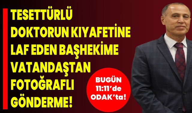 Tesettürlü doktorun kıyafetine laf eden başhekime, vatandaştan fotoğraflı gönderme!