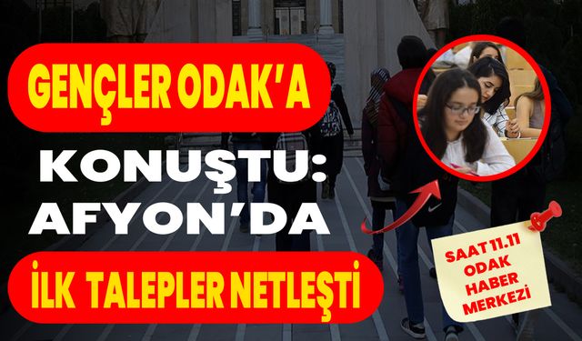 Gençler ODAK’a Konuştu: Afyon’da İlk Talepler Netleşti!