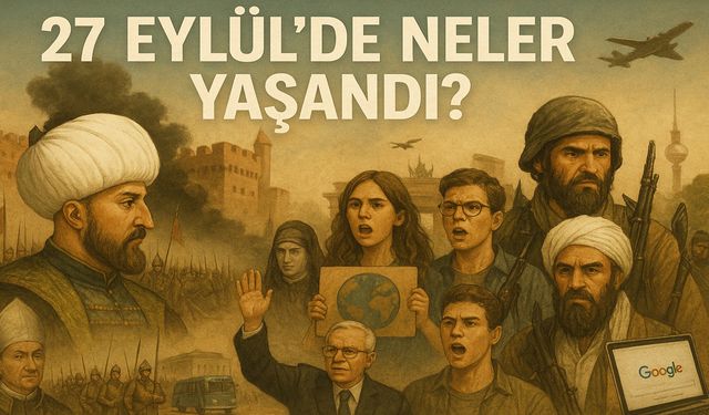 27 Eylül’de Neler Yaşandı?