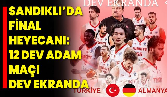Sandıklı’da Final Heyecanı: 12 Dev Adam Maçı Dev Ekranda