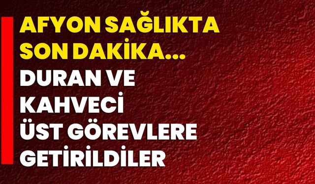 Afyon Sağlıkta Son Dakika...