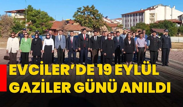 Evciler’de 19 Eylül Gaziler Günü Anıldı
