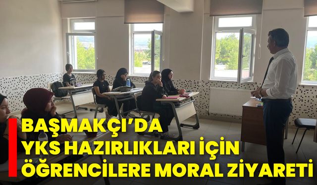 Başmakçı’da YKS Hazırlıkları İçin Öğrencilere Moral Ziyareti