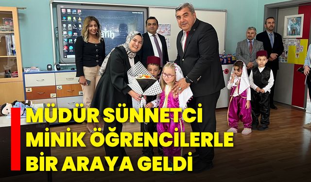 Müdür Sünnetci, Minik Öğrencilerle Bir Araya Geldi