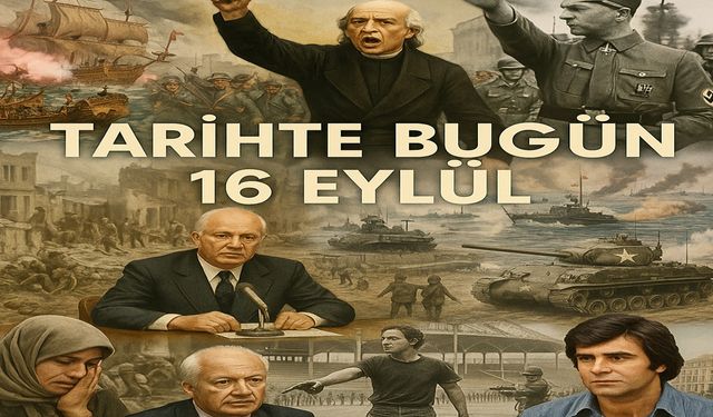 Tarihte Bugün: 16 Eylül