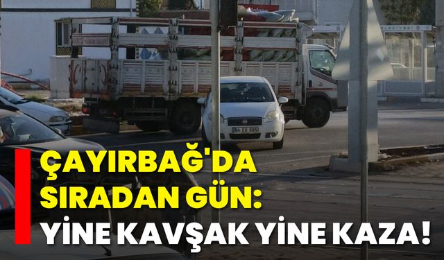 Çayırbağ'da sıradan gün: Yine kavşak yine kaza!