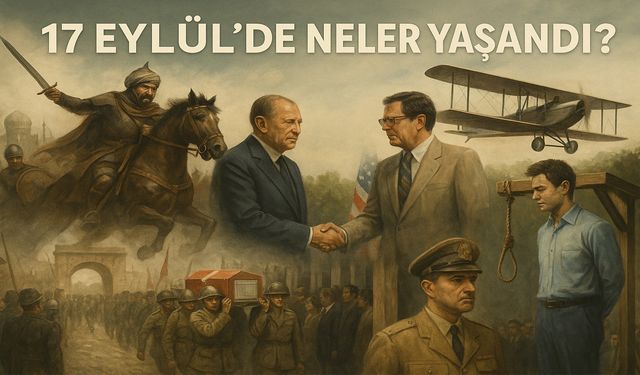 17 Eylül’de Neler Yaşandı?