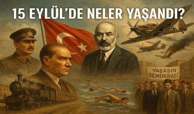 15 Eylül’de Neler Yaşandı?