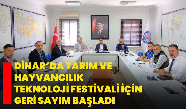 Dinar’da Tarım ve Hayvancılık Teknoloji Festivali İçin Geri Sayım Başladı