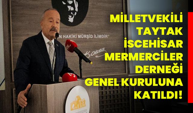 Milletvekili Taytak, İscehisar Mermerciler Derneği Genel Kuruluna Katıldı!