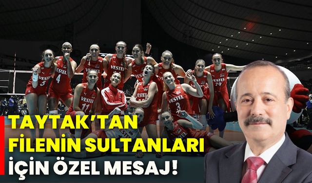 Milletvekili Taytak’tan Filenin Sultanları için özel mesaj!