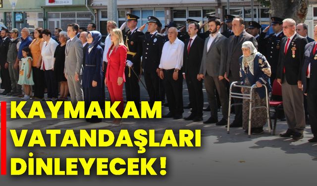 Kaymakam vatandaşları dinleyecek!