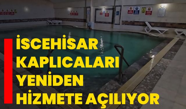 İscehisar Kaplıcaları Yeniden Hizmete Açılıyor
