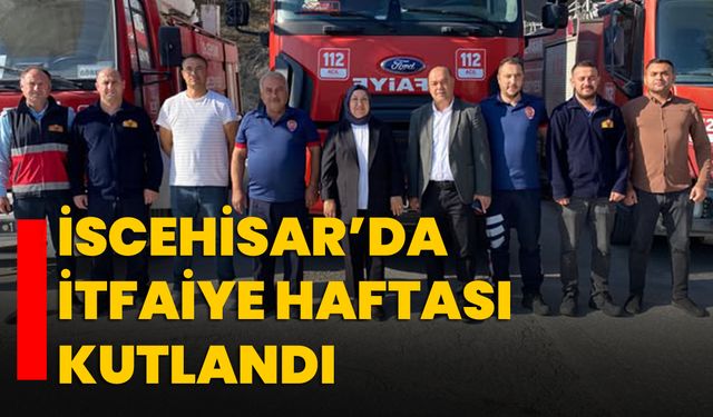İscehisar’da İtfaiye Haftası Kutlandı