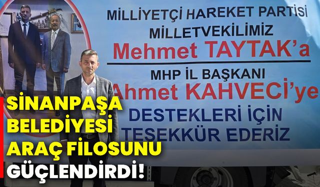 Sinanpaşa Belediyesi araç filosunu güçlendirdi!