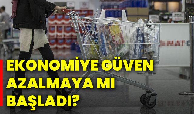 Ekonomiye güven azalmaya mı başladı?