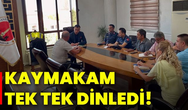 Kaymakam tek tek dinledi!