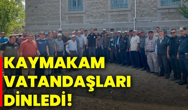 Kaymakam vatandaşları dinledi!