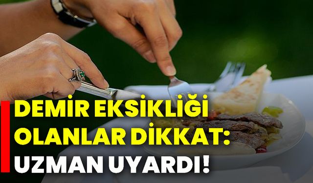 Demir eksikliği olanlar dikkat: Uzman uyardı!