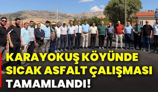 Karayokuş Köyünde sıcak asfalt çalışması tamamlandı!