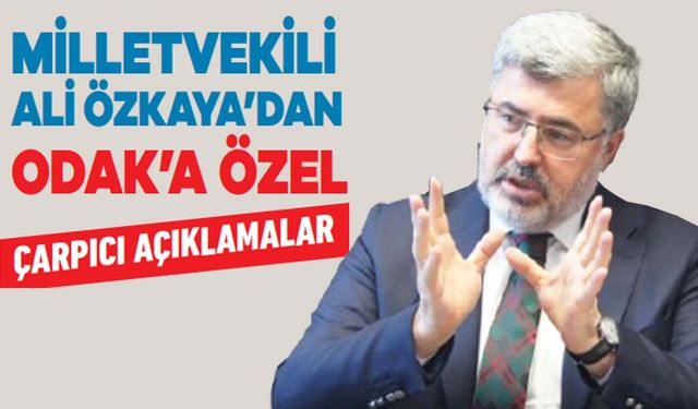 Ali Özkaya’dan ODAK’a Özel Çarpıcı Açıklamalar