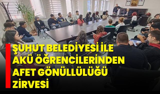 Şuhut Belediyesi ile AKÜ Öğrencilerinden Afet Gönüllülüğü Zirvesi