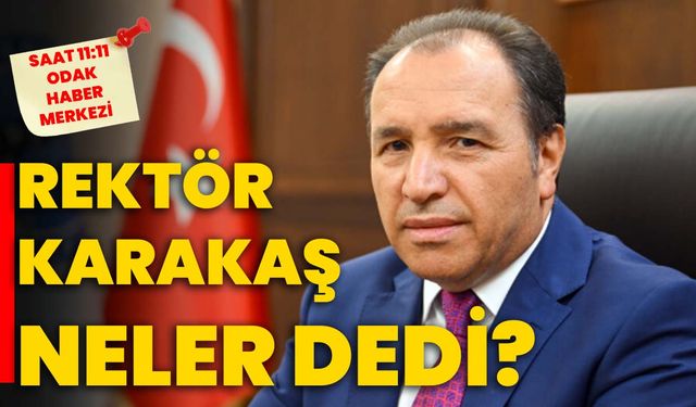 Rektör Karakaş neler dedi?