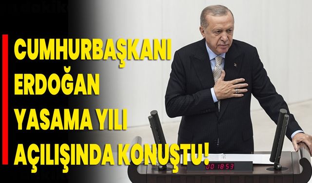 Cumhurbaşkanı Erdoğan yasama yılı açılışında konuştu!