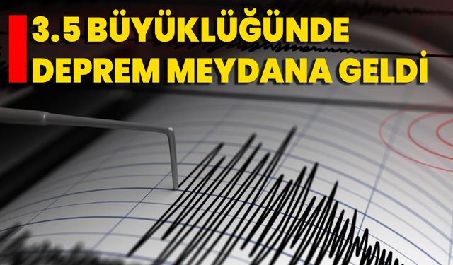 3.5 Büyüklüğünde Deprem Meydana Geldi
