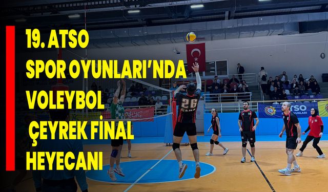 19. ATSO Spor Oyunları’nda Voleybol Çeyrek Final Heyecanı
