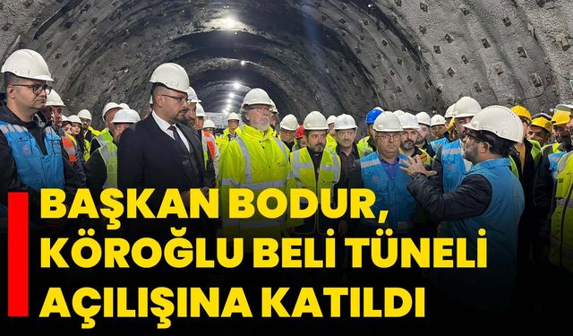 Başkan Bodur, Köroğlu Beli Tüneli Açılışına Katıldı
