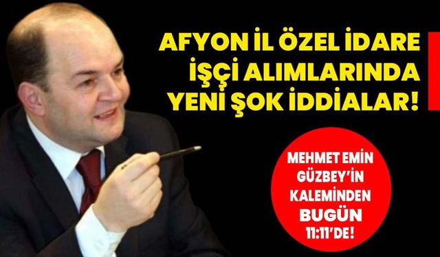 Afyon İl Özel İdare işçi alımlarında yeni şok iddialar!