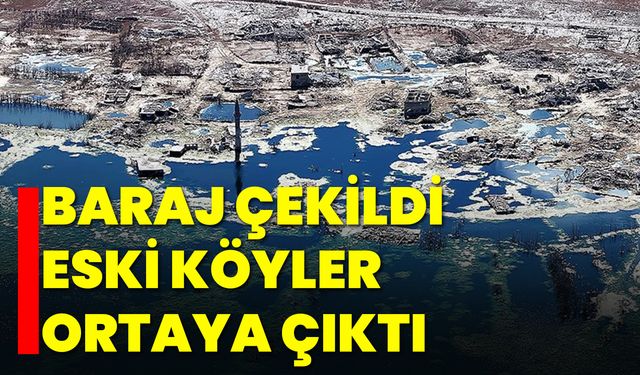 Baraj Çekildi, Eski Köyler Ortaya Çıktı