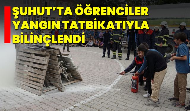Şuhut’ta Öğrenciler Yangın Tatbikatıyla Bilinçlendi