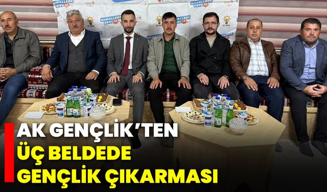 AK Gençlik’ten Üç Beldede Gençlik Çıkarması