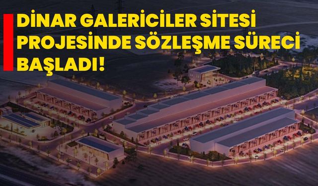 Dinar Galericiler Sitesi Projesinde Sözleşme Süreci Başladı!