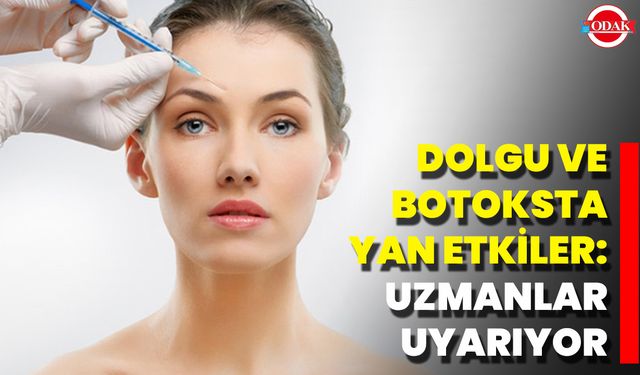 Dolgu Ve Botoksta Yan Etkiler: Uzmanlar Uyarıyor