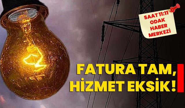 Fatura tam, hizmet eksik!