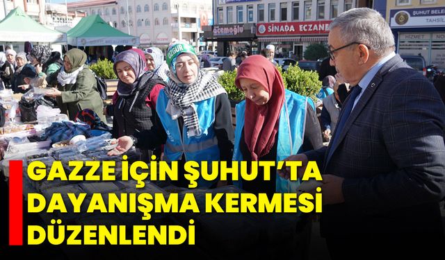 Gazze İçin Şuhut’ta Dayanışma Kermesi Düzenlendi