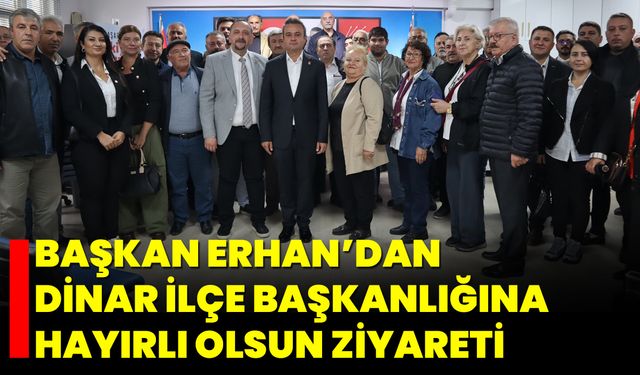 Başkan Erhan’dan Dinar İlçe Başkanlığına Hayırlı Olsun Ziyareti
