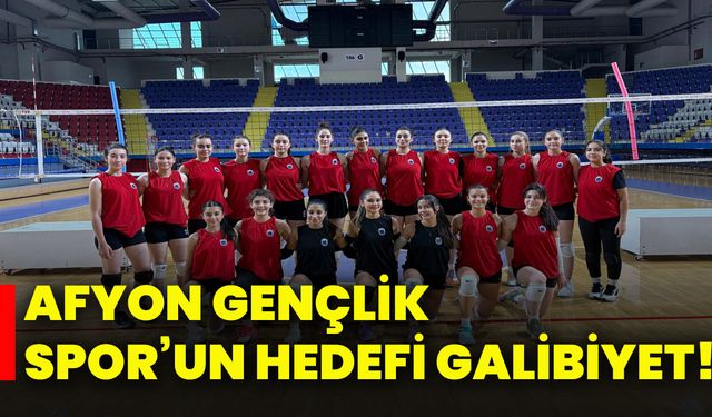 Afyon Gençlik Spor’un hedefi galibiyet!