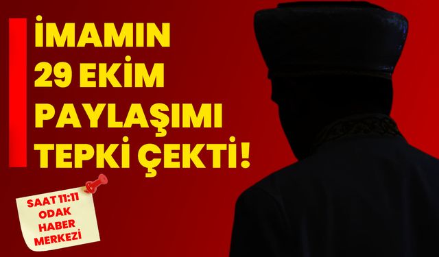 İmamın 29 Ekim Paylaşımı Tepki Çekti!