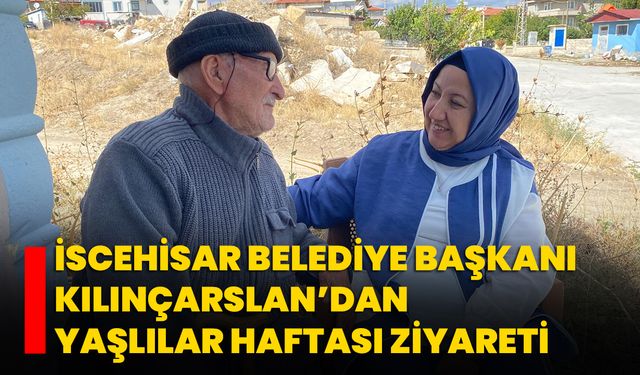 İscehisar Belediye Başkanı Kılınçarslan’dan Yaşlılar Haftası Ziyareti