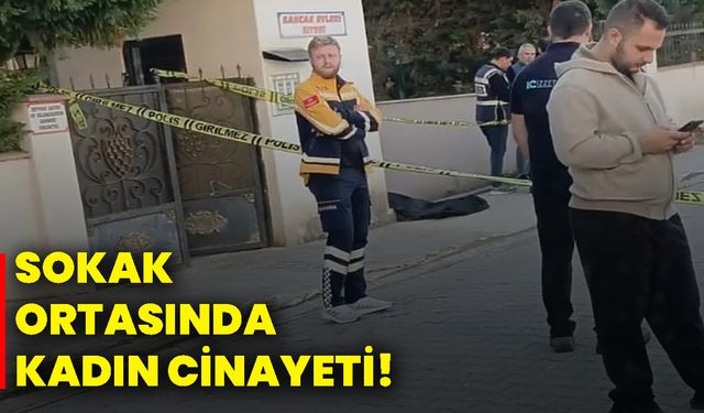 Sokak ortasında kadın cinayeti!
