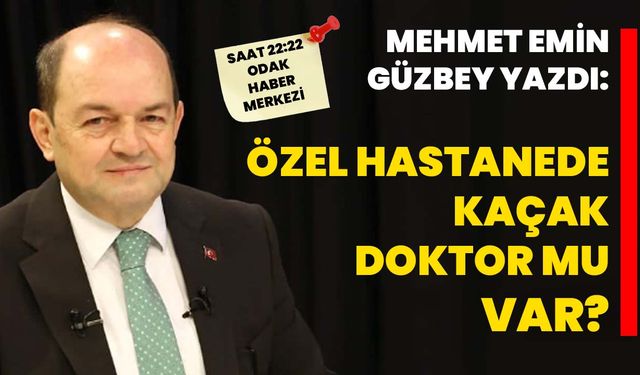 Özel Hastanede Kaçak Doktor Mu Var?